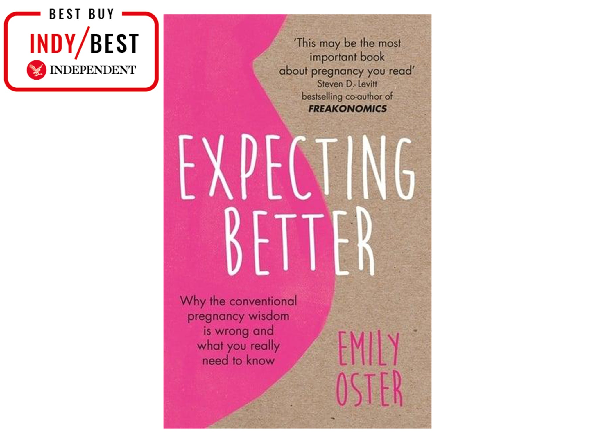 Expecting-Better-Why-the-Conventional Pregnancy Wisdom Is Wrong and What You Really Need to Know by Emily Oster. Published by Orion £6.65, Blackwells..jpg