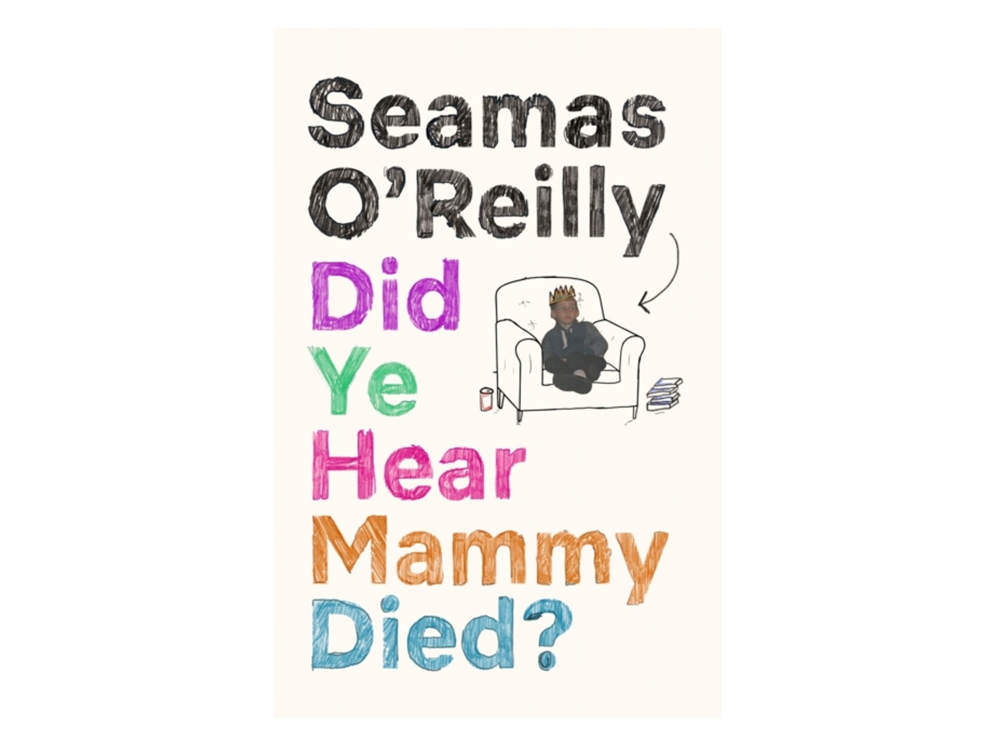 ‘Did Ye Hear Mammy Died?’ by Séamas O’Reilly, published by Penguin indybest.jpg