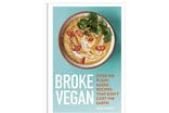 ‘Broke Vegan: Over 100 plant-based recipes that don't cost the earth’ by Saskia Sidey