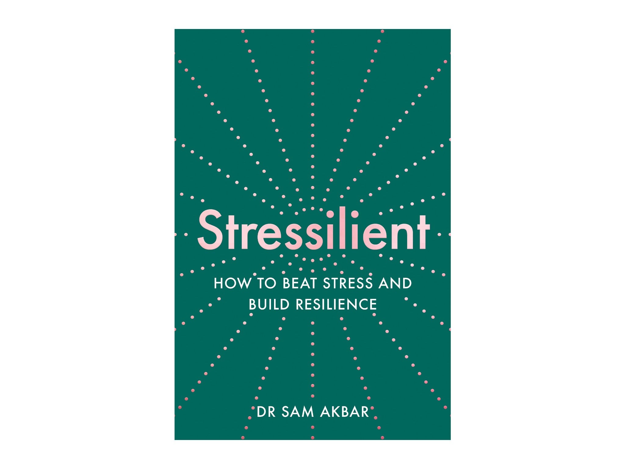 ‘Stressilient’ by Dr Sam Akbar indybest