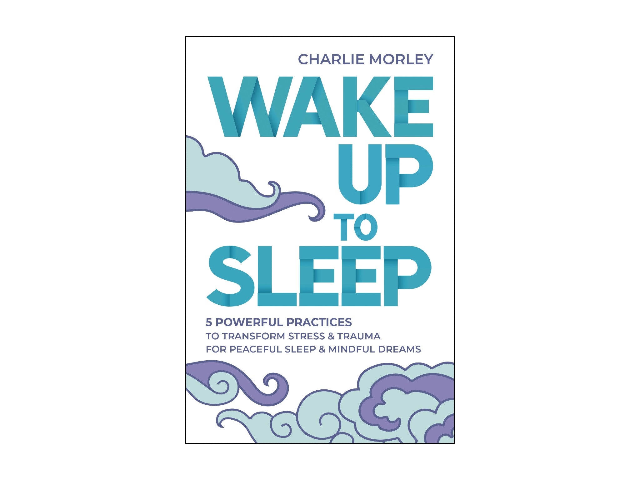 ‘Wake Up to Sleep’ by Charlie Morley indybest