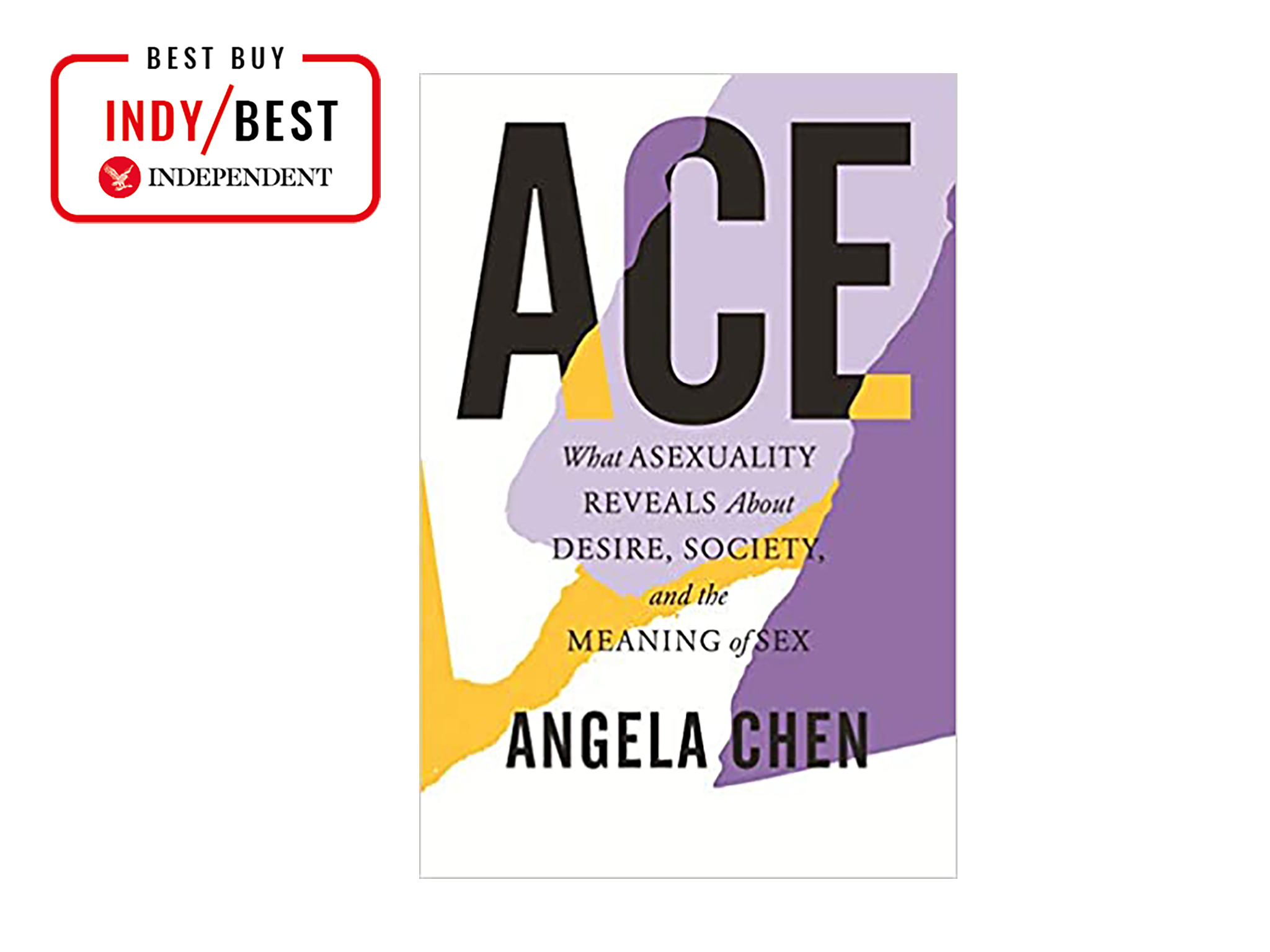 Ace What Asexuality Reveals About Desire, Society, and the Meaning of Sex by Angela Chen