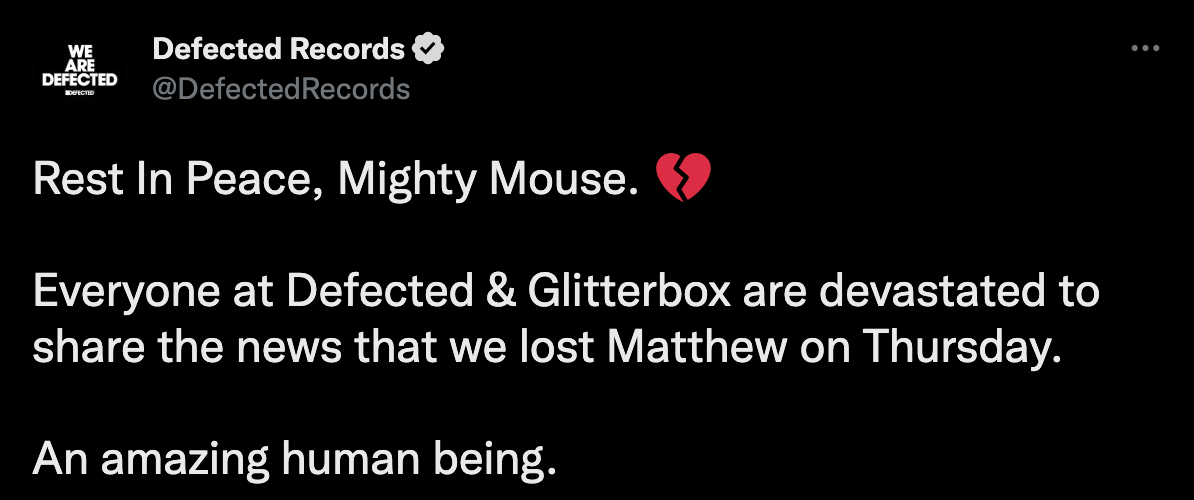 Mighty Mouse’s label Defected Records paid tribute to the DJ on Twitter