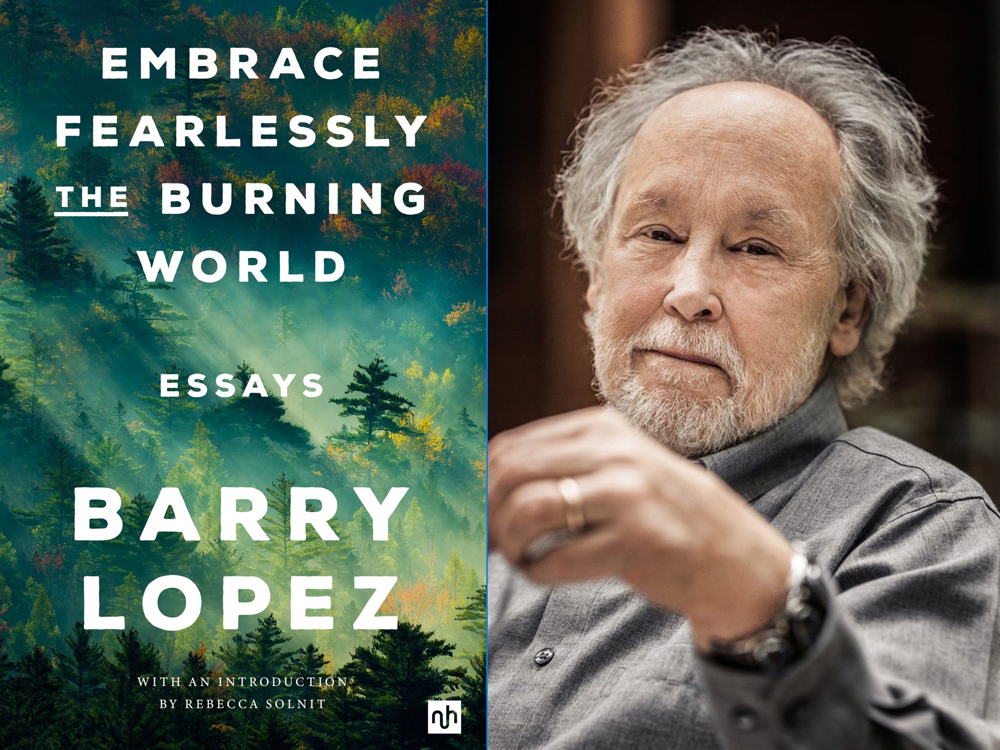 ‘Embrace Fearlessly the Burning World’ by Barry Lopez is mesmerising, posthumously published collection of 26 essays