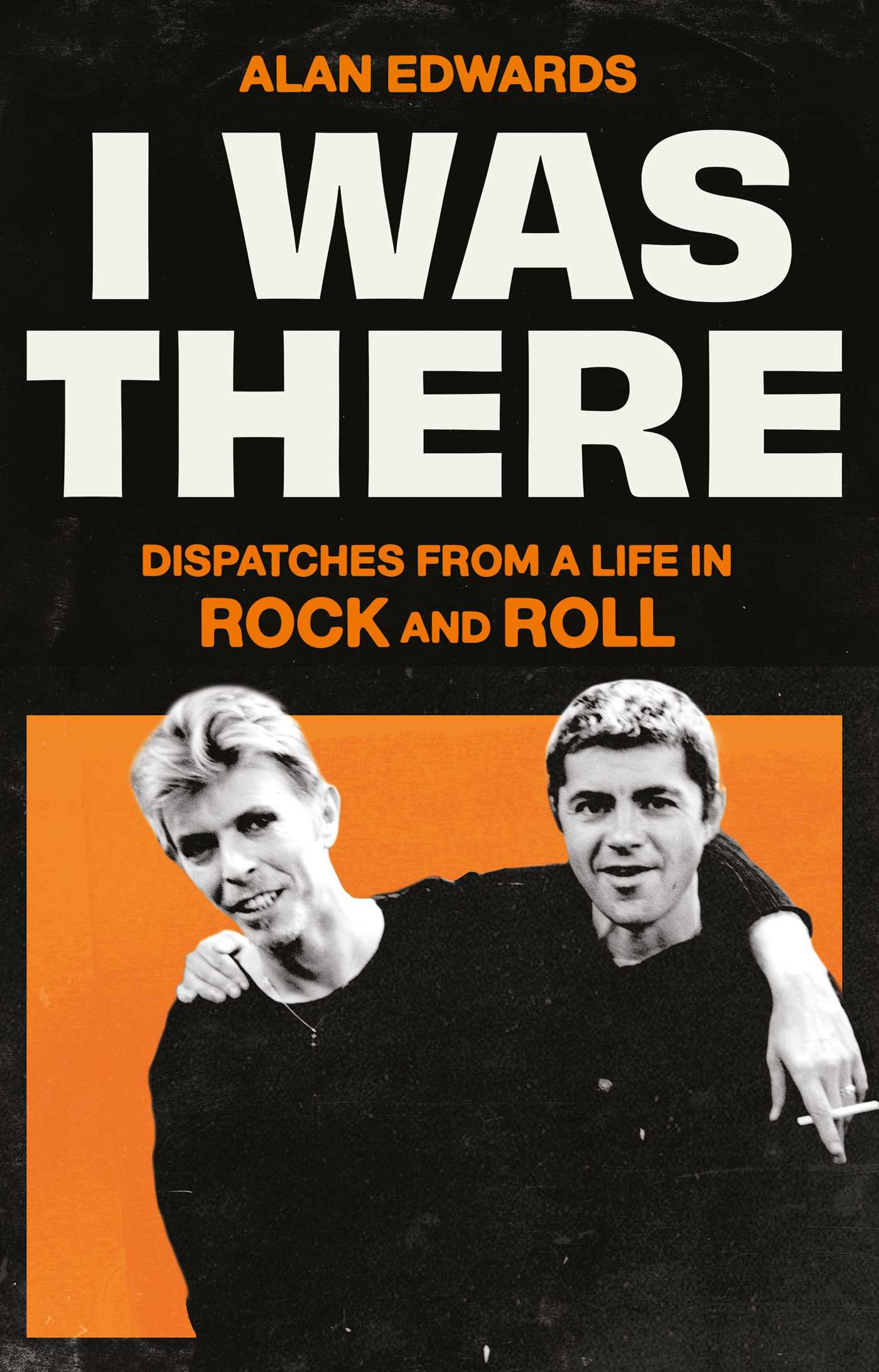 Cover art for Alan Edwards’ memoir ‘I Was There'