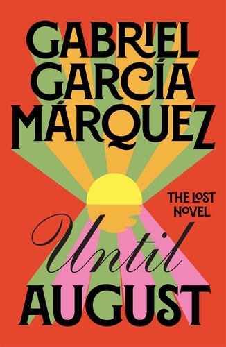 Marquez’s lost novel has intrigued scholars and fans alike