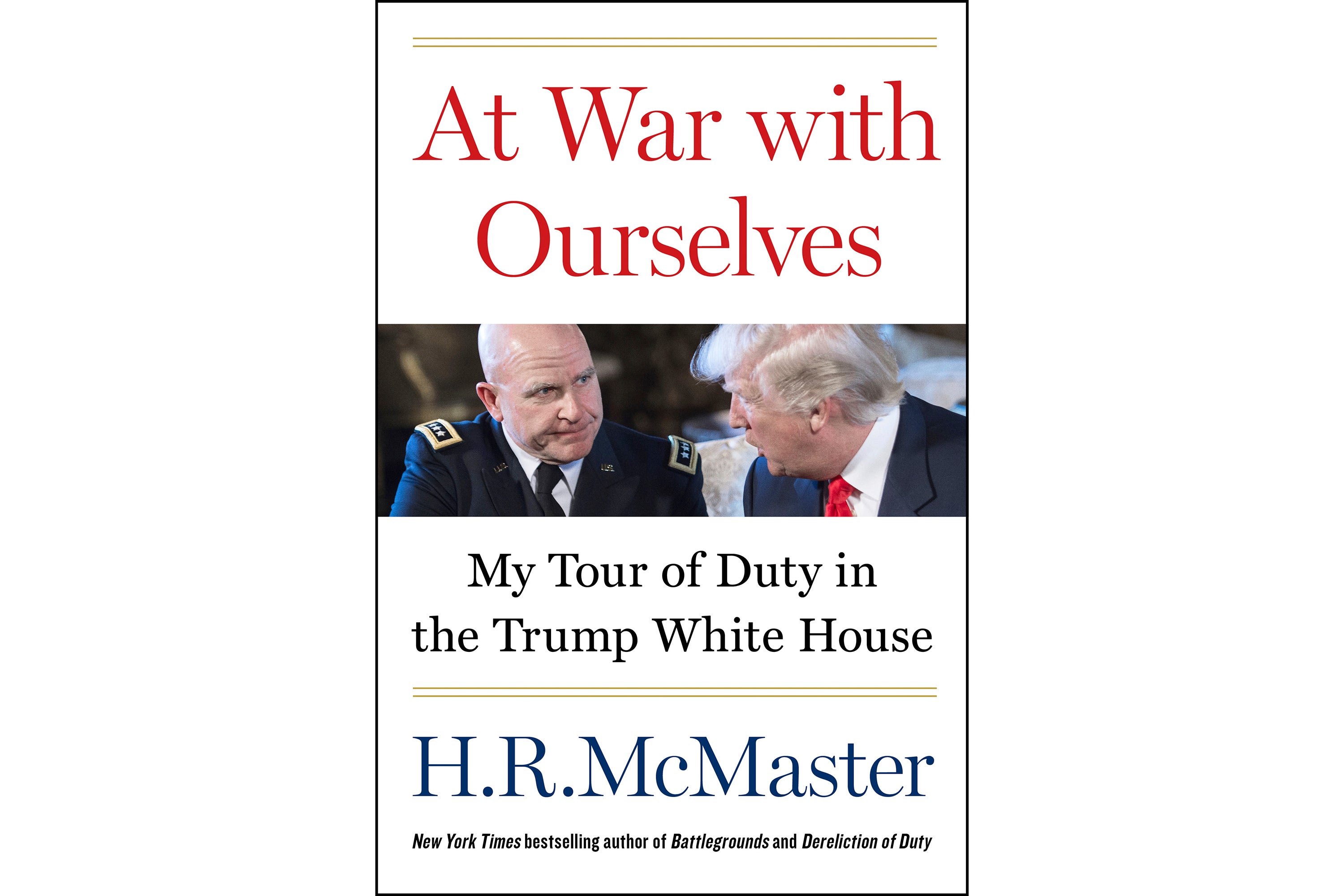 In his new book, HR McMaster has said Donald Trump needs ‘a competent team around him to help him identify his own agenda’