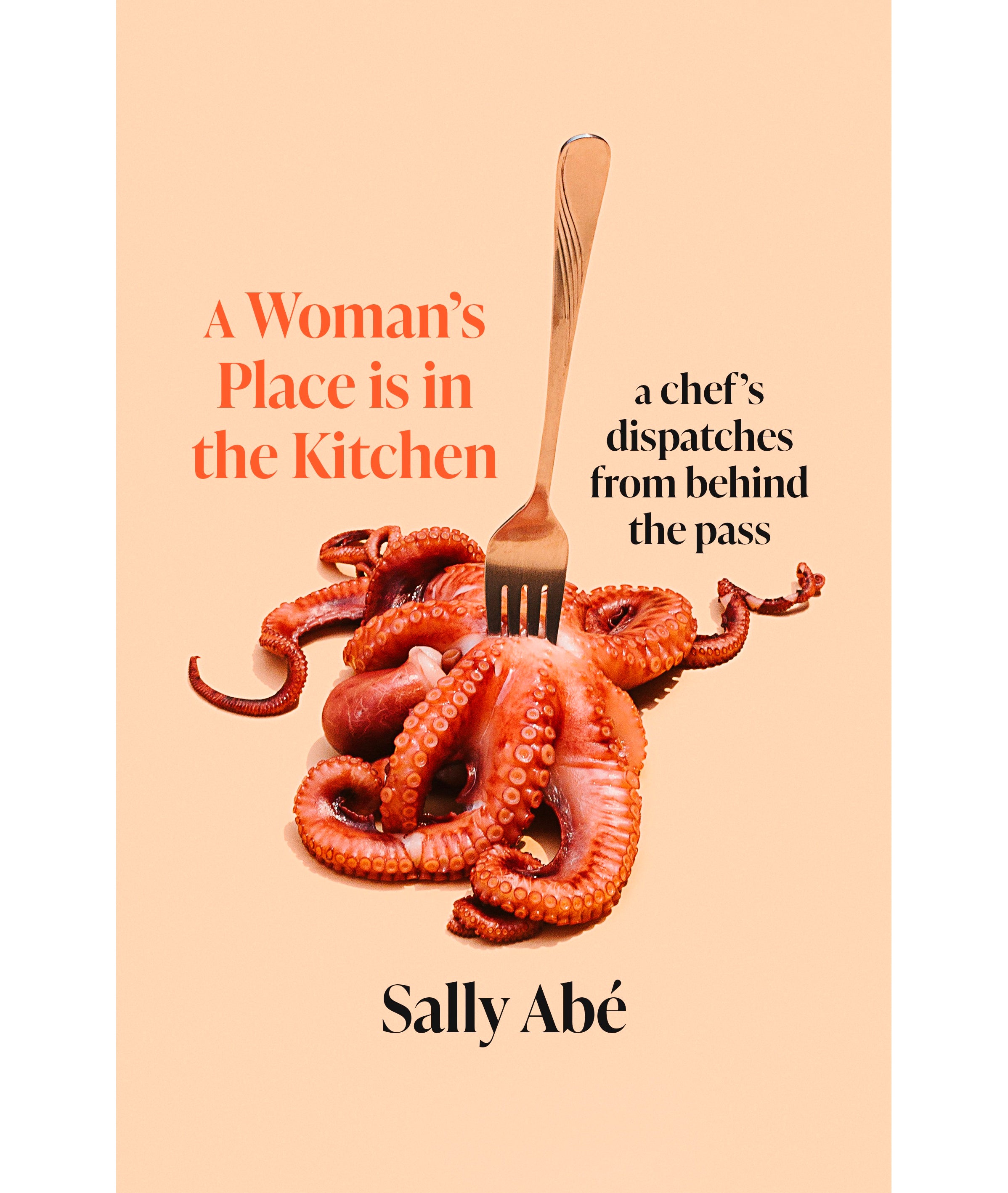 Abé paints a brutal picture of professional kitchens in her new memoir, ‘A Woman’s Place Is In The Kitchen’