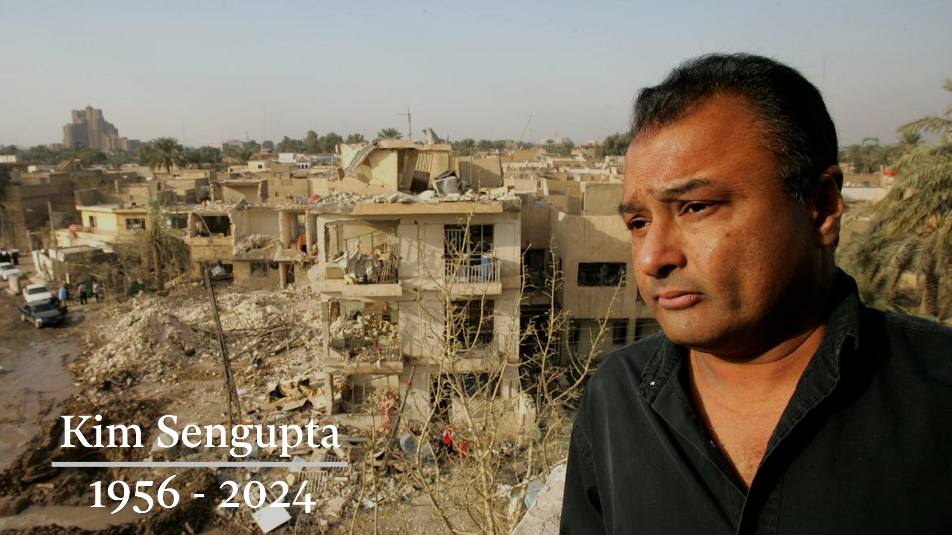 Fellow war correspondents have paid tribute to Kim Sengupta’s dedication, bravery and sense of humour