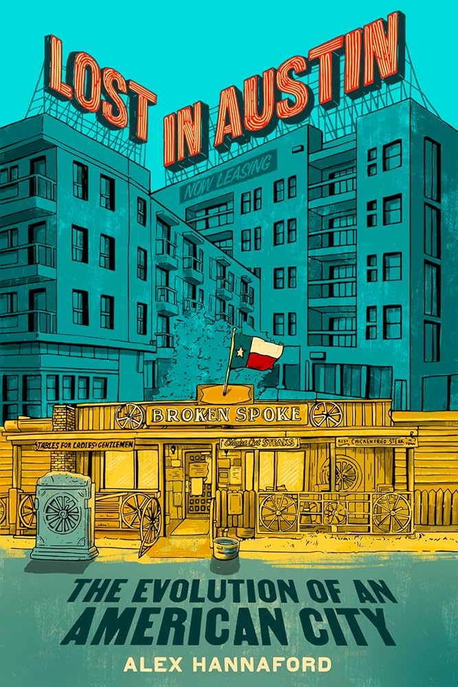 ‘Lost in Austin: The Evolution of an American City’ by Alex Hannaford, in which the author reflects on two decades in Texas