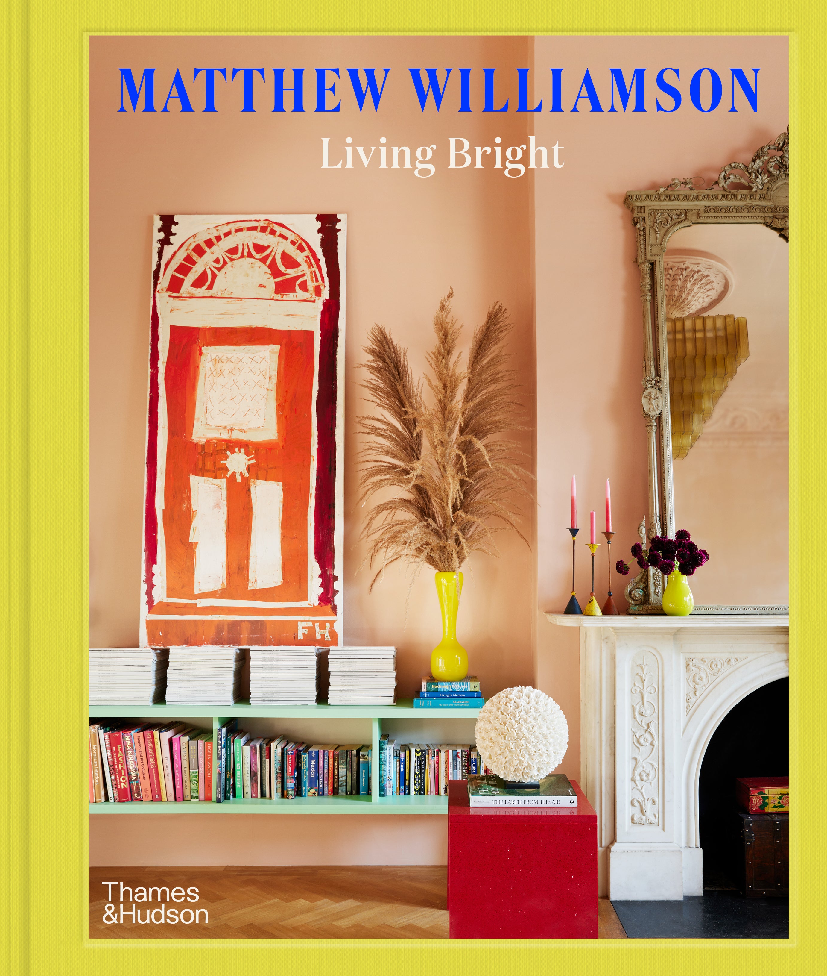 ‘Living Bright: Fashioning Colourful Interiors’ by Matthew Williamson