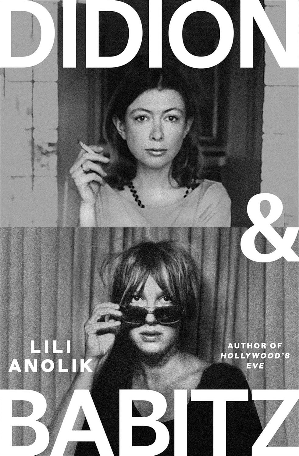 Lili Anolik explores the complicated relationship between Joan Didion and Eve Babitz