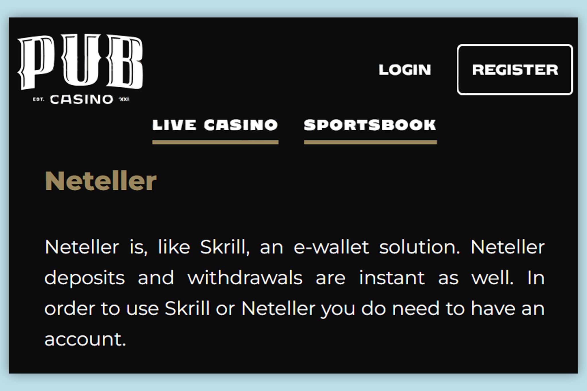 Pub Casino can facilitate both deposits and withdrawals vis Neteller