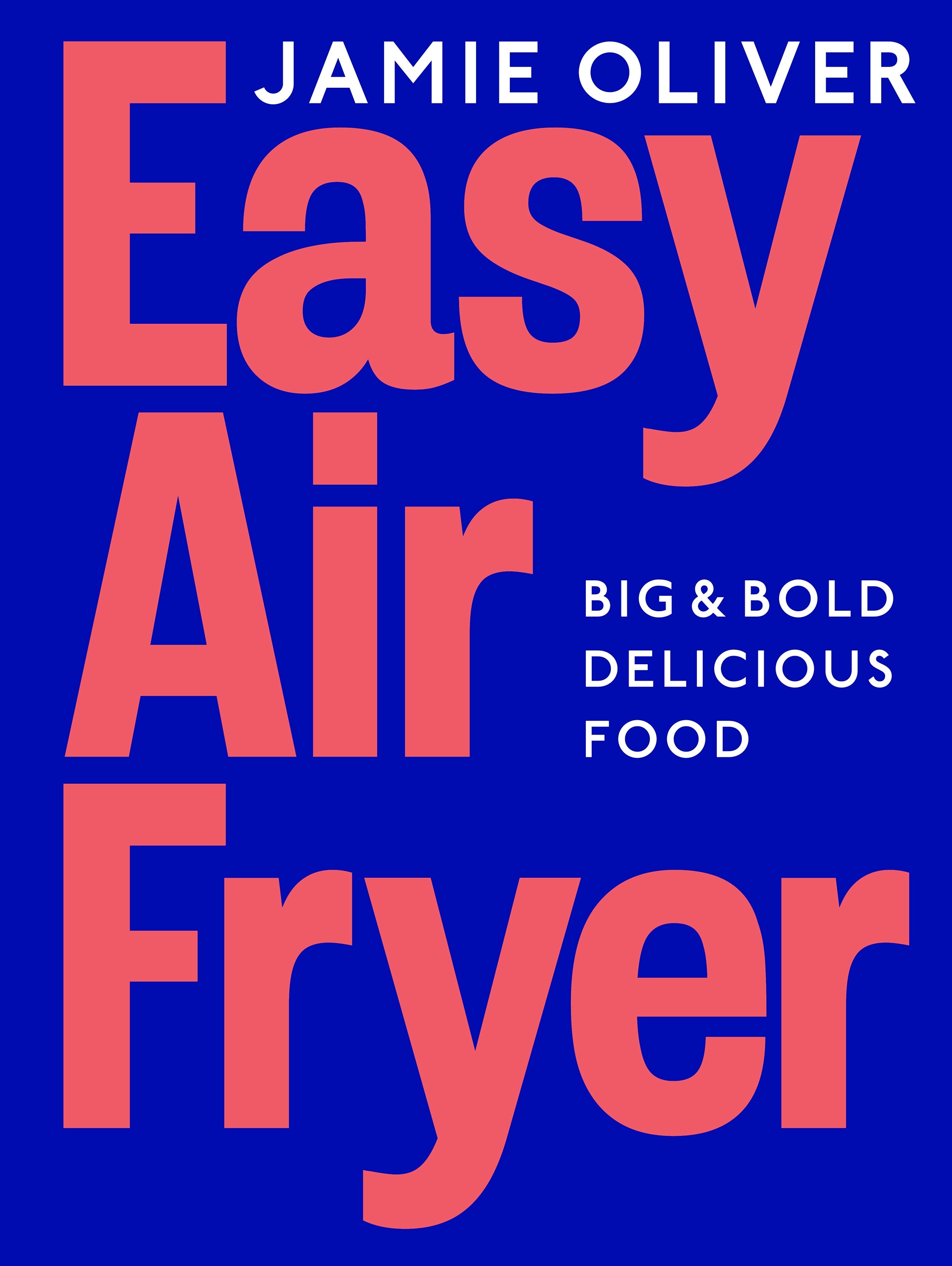 Easy Air Fryer by Jamie Oliver is published by Penguin Michael Joseph, priced ?26. Photography by David Loftus. Available now