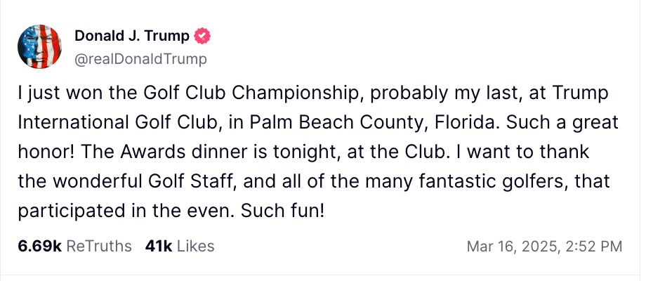 ‘I just won the Golf Club Championship, probably my last, at Trump International Golf Club, in Palm Beach County, Florida. Such a great honor!’