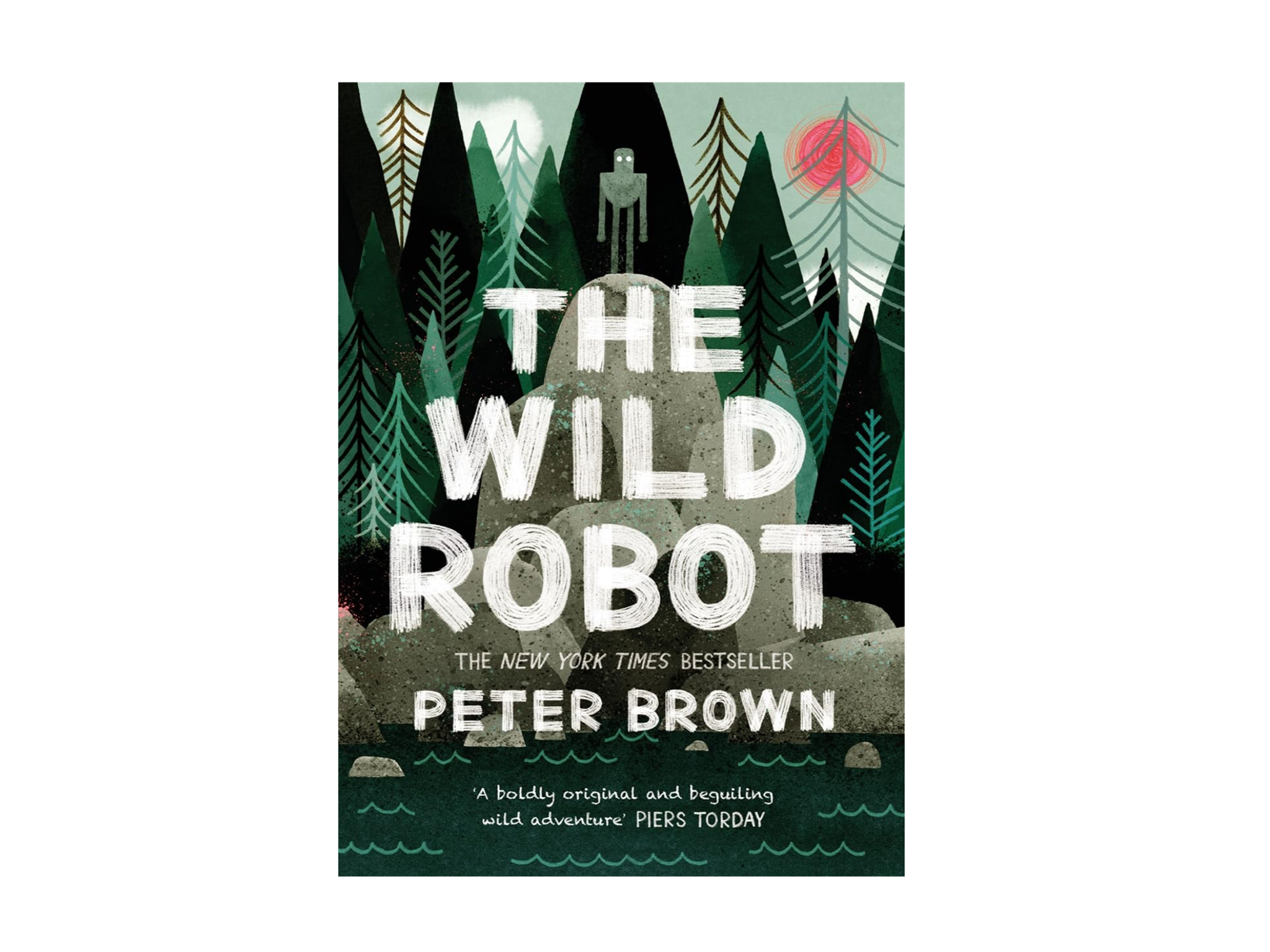 ‘The Wild Robot’ by Peter Brown, published by Piccadilly Press