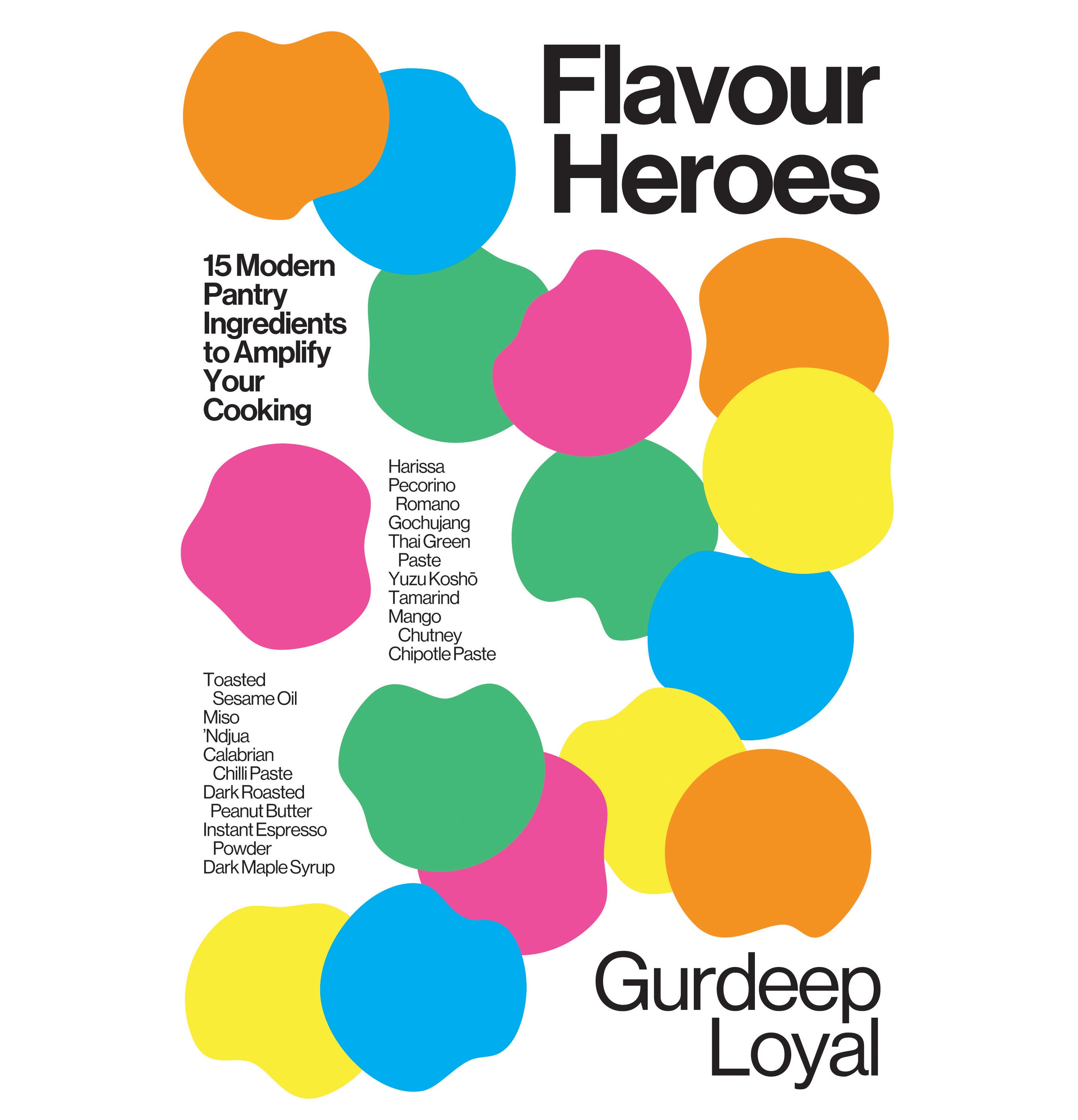 Flavour Heroes is Gurdeep Loyal’s guide to the modern, multicultural store cupboard