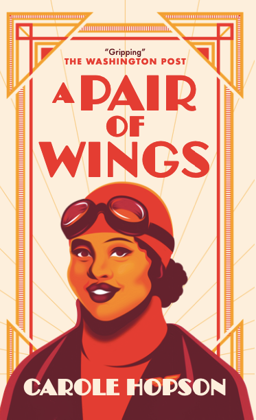 Carole describes A Pair of Wings as 'an attempt to remedy Bessie's absence from our historical memory of women who accomplished extraordinary feats'