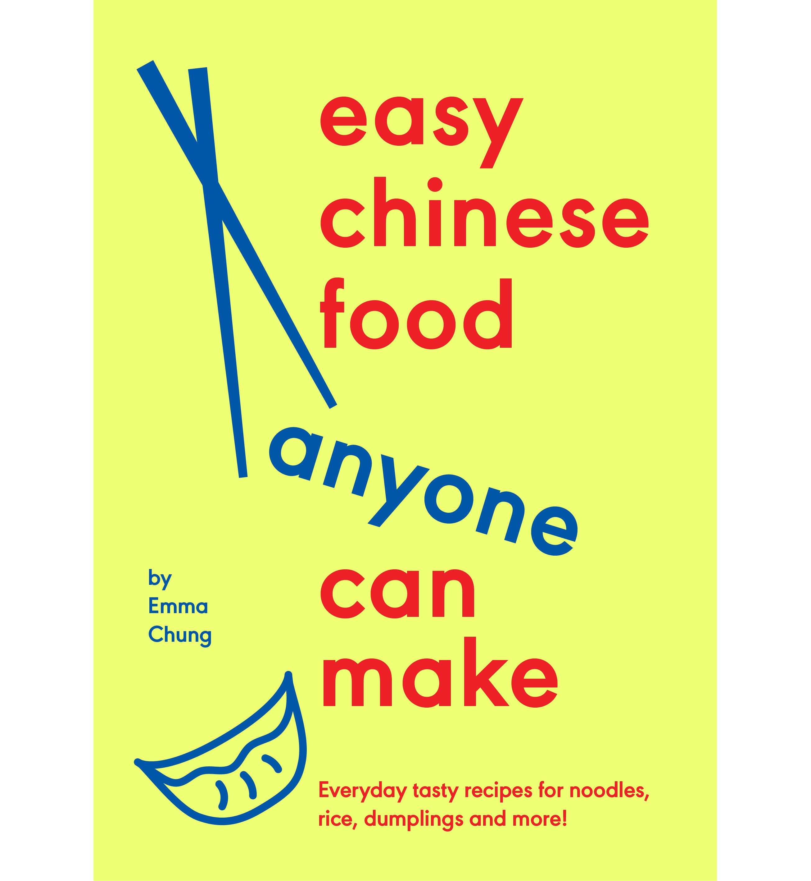 ‘Easy Chinese Food Anyone Can Make’ strips away the fuss – and supermarket shortcuts – from takeaway classics