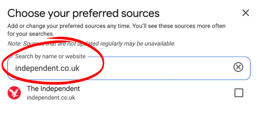Search 'independent.co.uk' to select The Independent as your preferred source