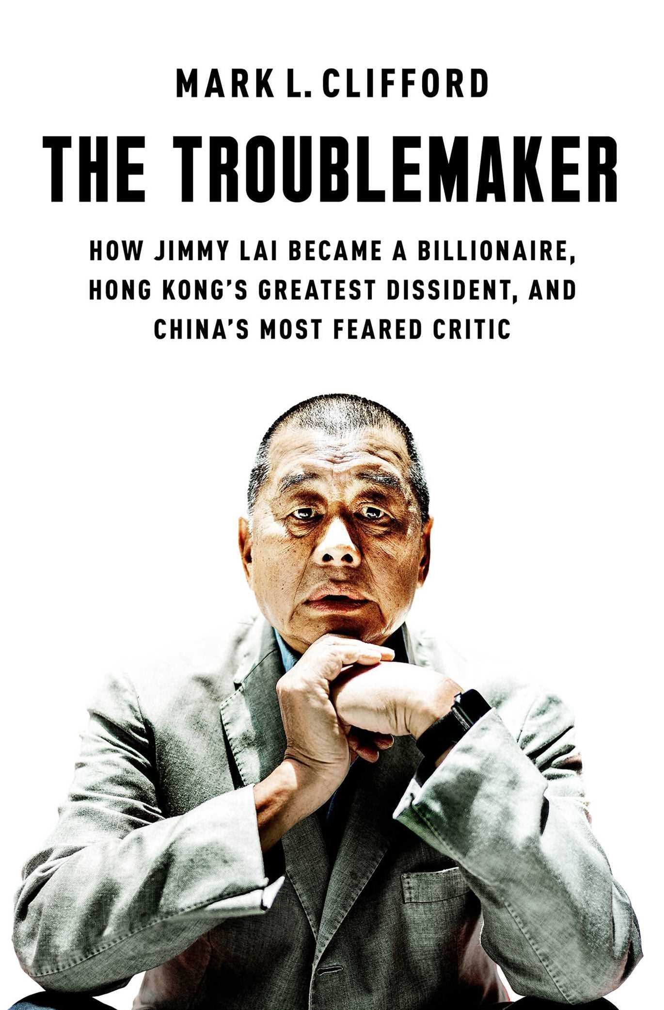 Cause celebre: Mark L Clifford’s book about political prisoner Jimmy Lai