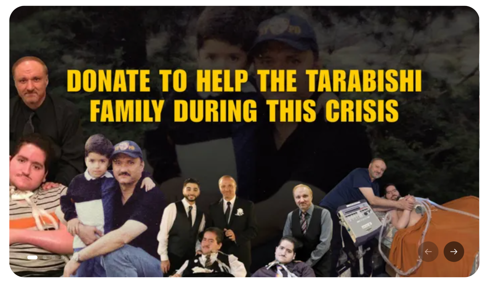 The Tarabishi family faces "unexpected and overwhelming" expenses, according to a plea for help on GoFundMe.