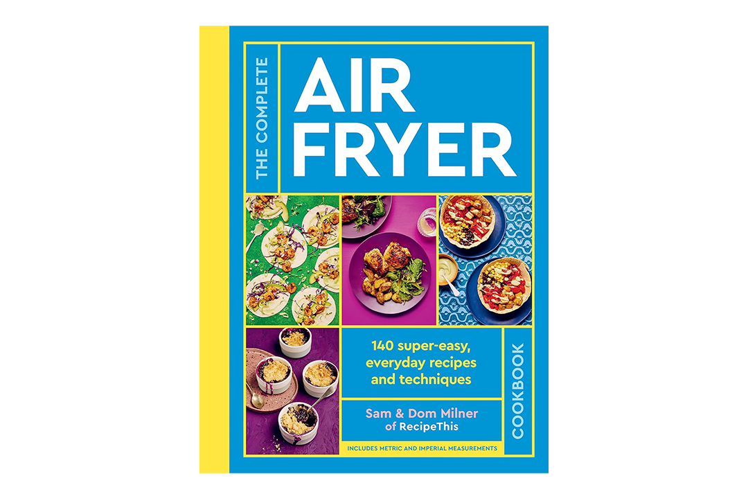 Best air fryer cookbook Indybest review ‘The Complete Air Fryer Cookbook’ by Sam & Dom Milner, published by White Lion Publishing