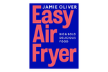 Best air fryer cookbook Indybest review ‘Easy Air Fryer- Big & Bold Delicious Food’ by Jamie Oliver, published by Michael Joseph