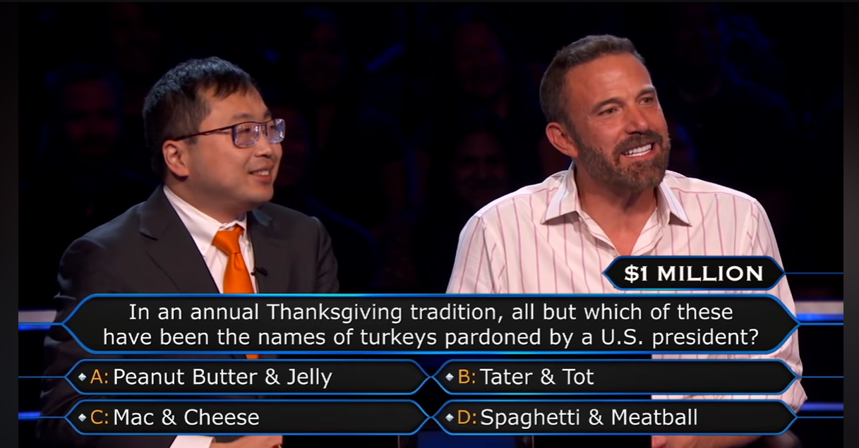 The final question asked which of four names – Peanut Butter & Jelly, Tater & Tot, Mac & Cheese, and Spaghetti & Meatball – had not been used for a turkey pardoned by a US president during the White House’s annual Thanksgiving tradition