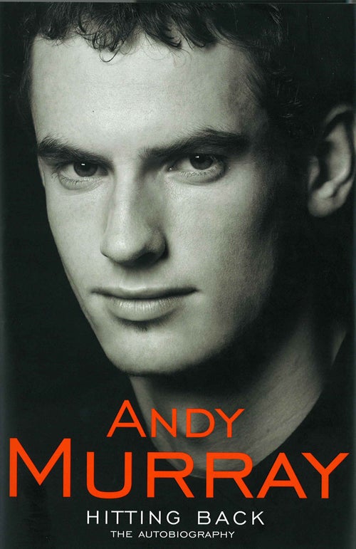 'Hitting Back', Andy Murray's autobiography, is published on 5 June by Random House (£18.99 hardback)