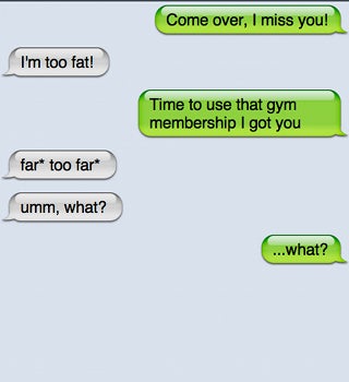 Even when the message you have received is seemingly innocuous, again consider autocorrect before speaking your mind.