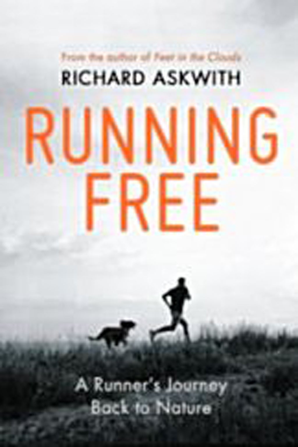 Running Free: A runner's journey back to nature by Richard Askwith