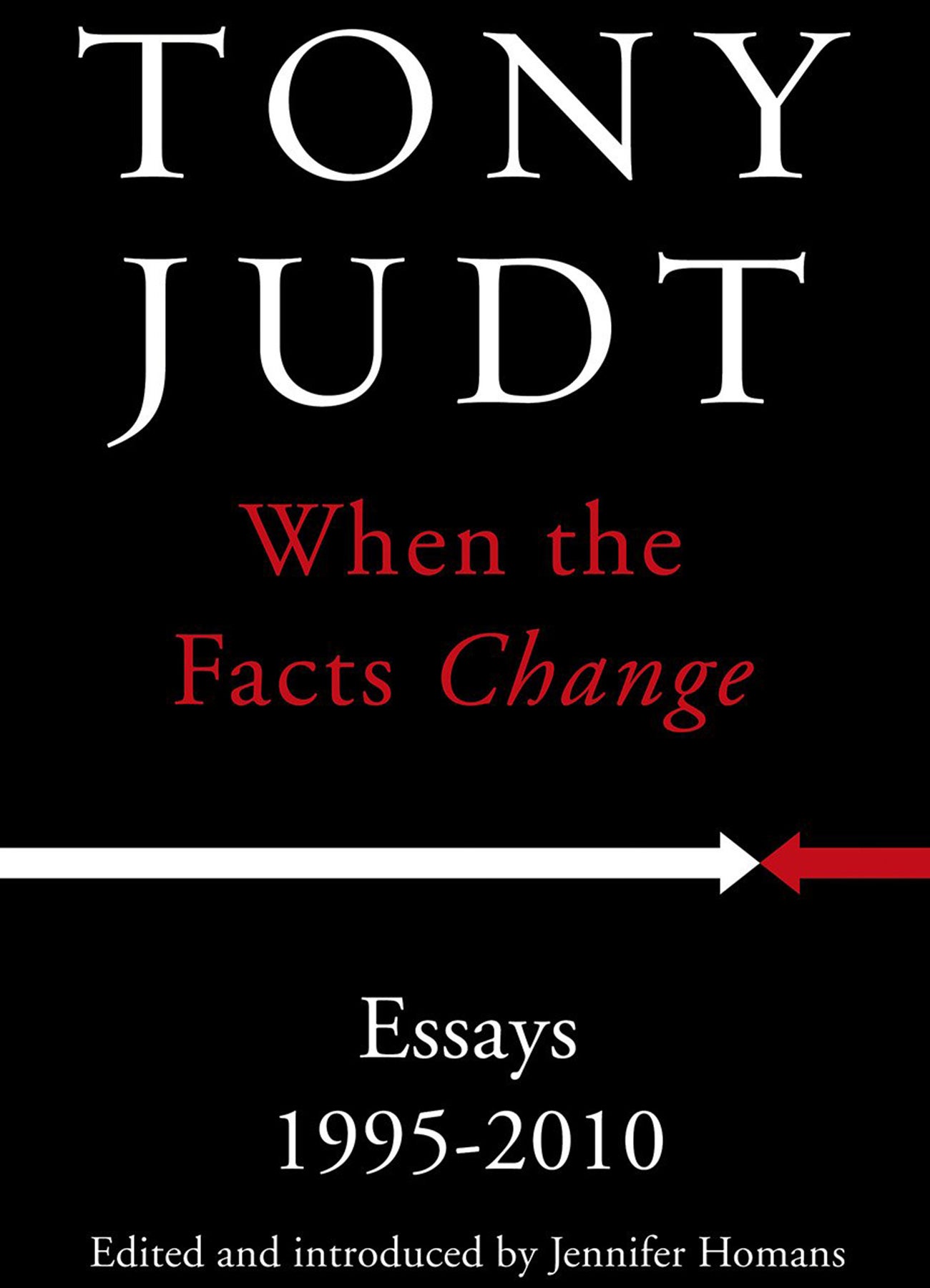 'When the Facts Change' by the English historian Tony Judt