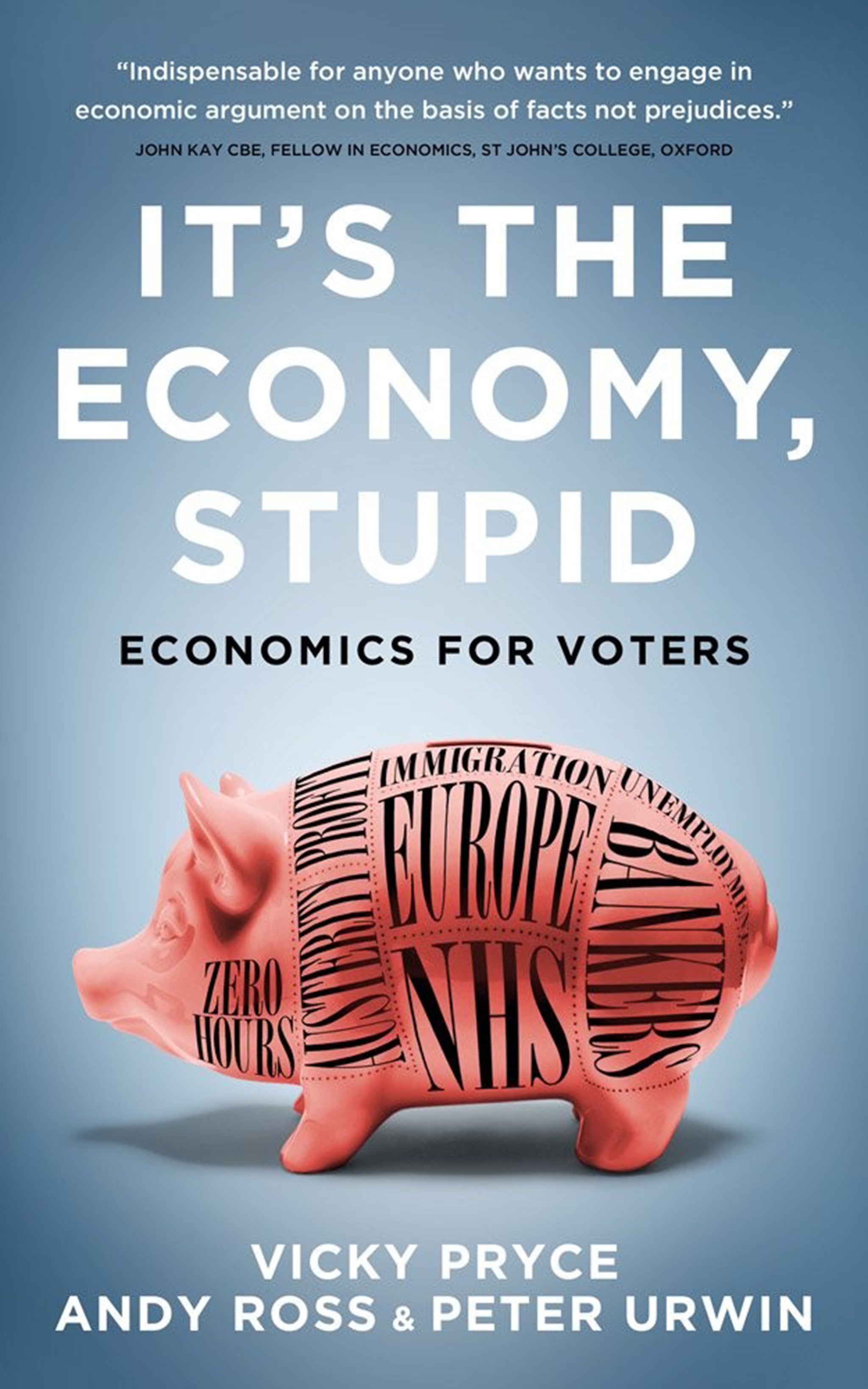 It's the economy, stupid: economics for voters by Vicky Pryce, Andy Ross and Peter Urwin