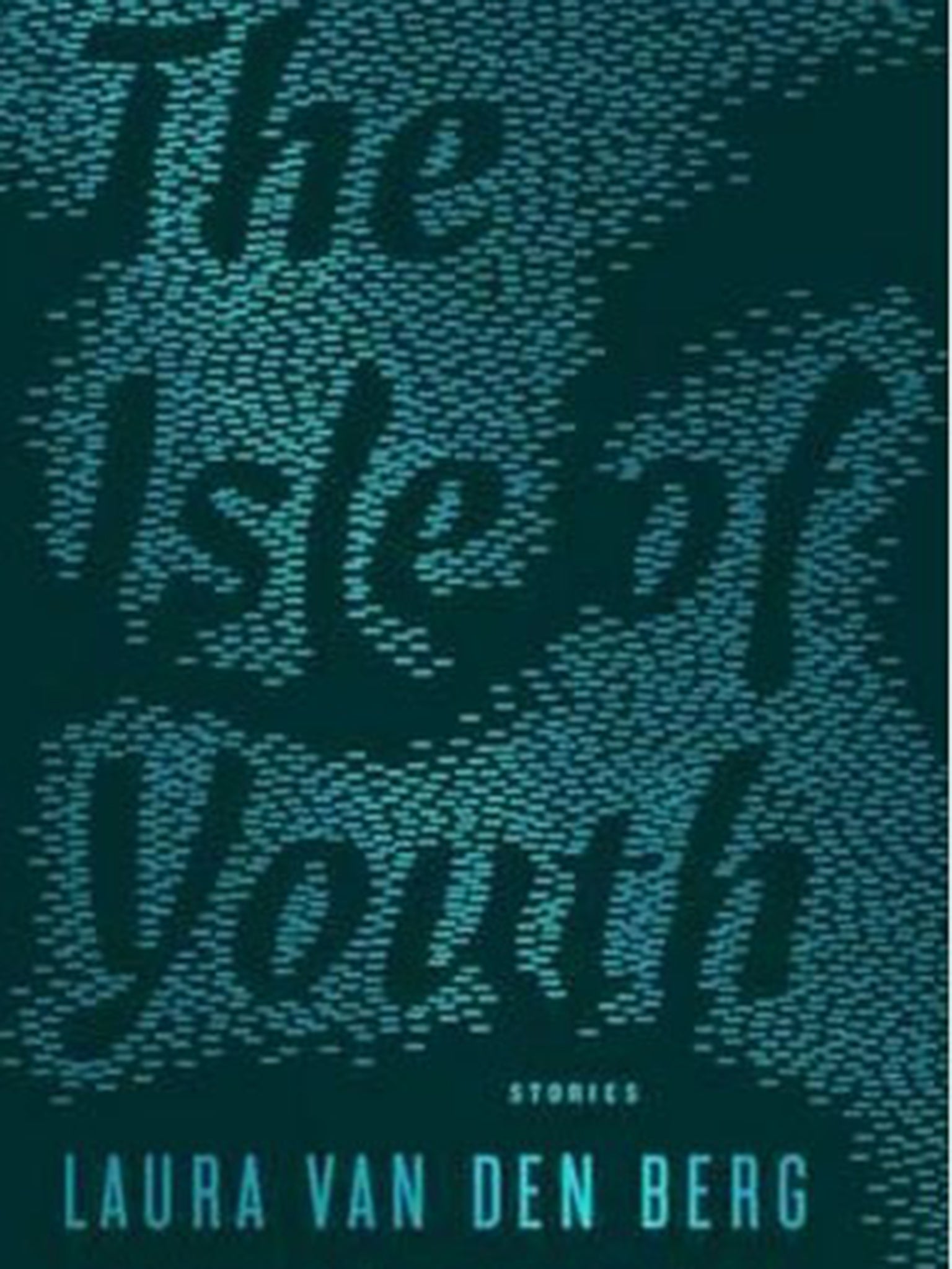 The Isle of Youth by Laura van den Berg