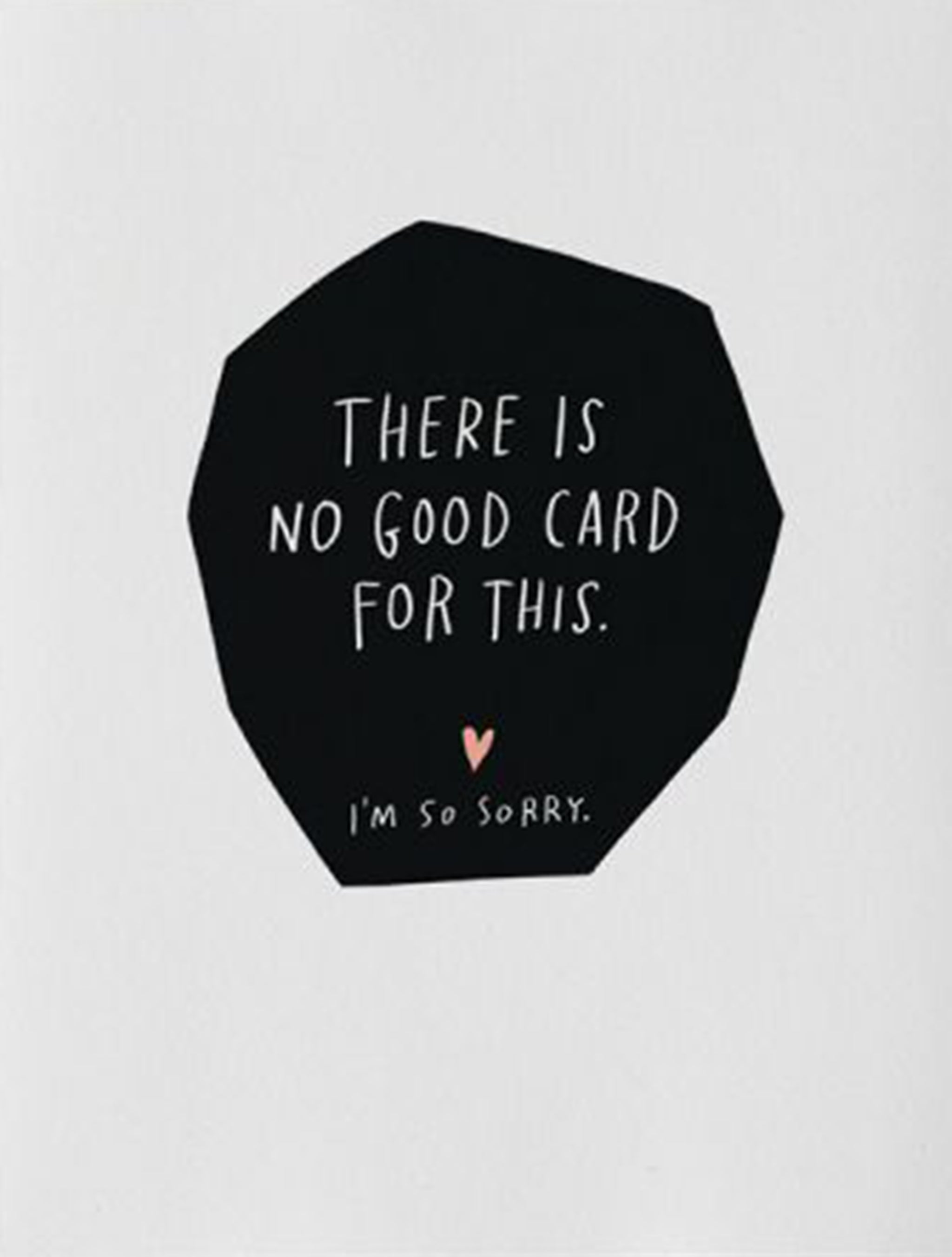 Emily McDowell Card that reads: "There is no good card for this, I'm so sorry"