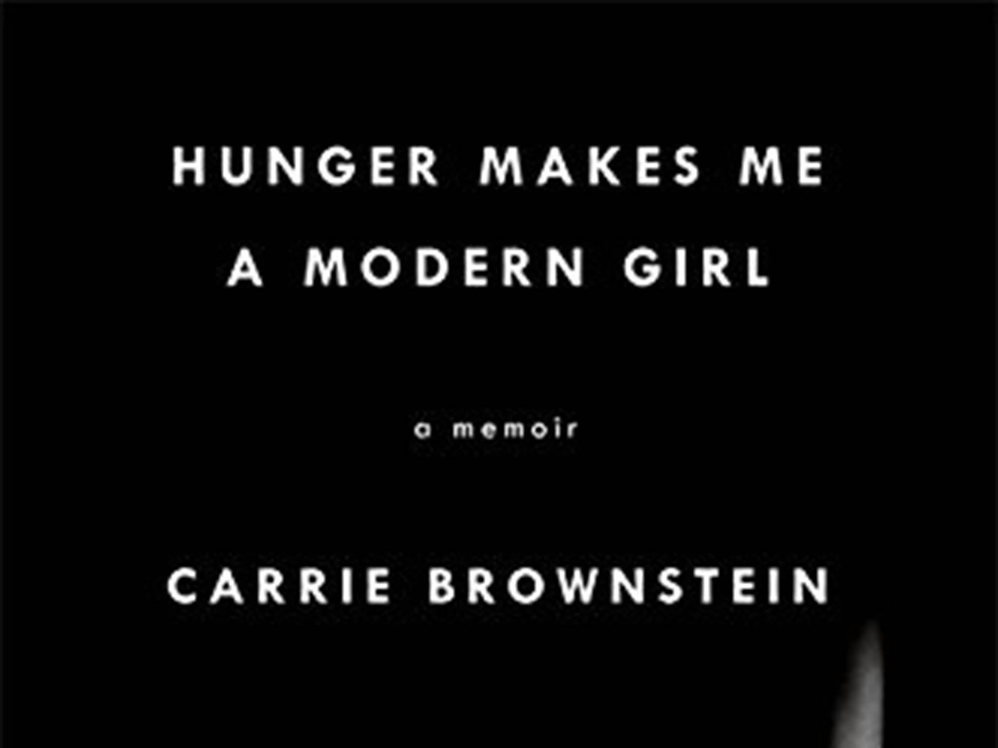 Hunger Makes Me a Modern Girl by Carrie Brownstein.