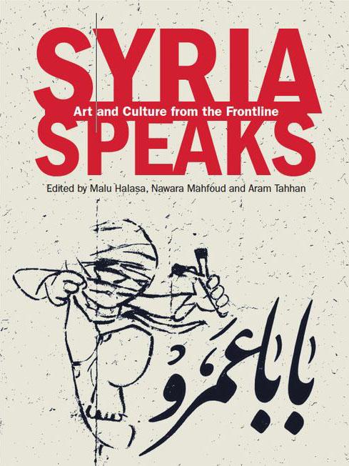 The award-winning 'Syria Speaks: Art and Culture from the Frontline' by Malu Halasa