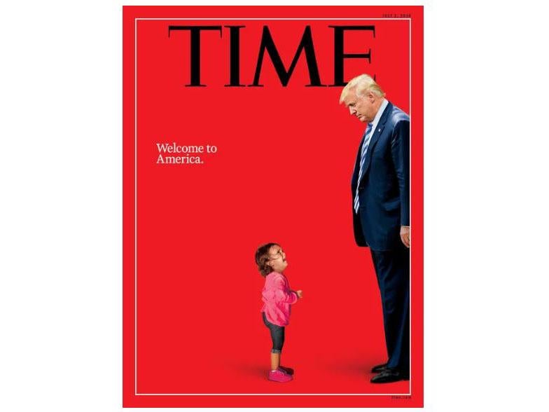 Time Magazine's 2 July 2018 edition cover features Donald Trump and a two-year-old Honduran girl crying as her mother was taken by police for crossing the US-Mexico border illegally.