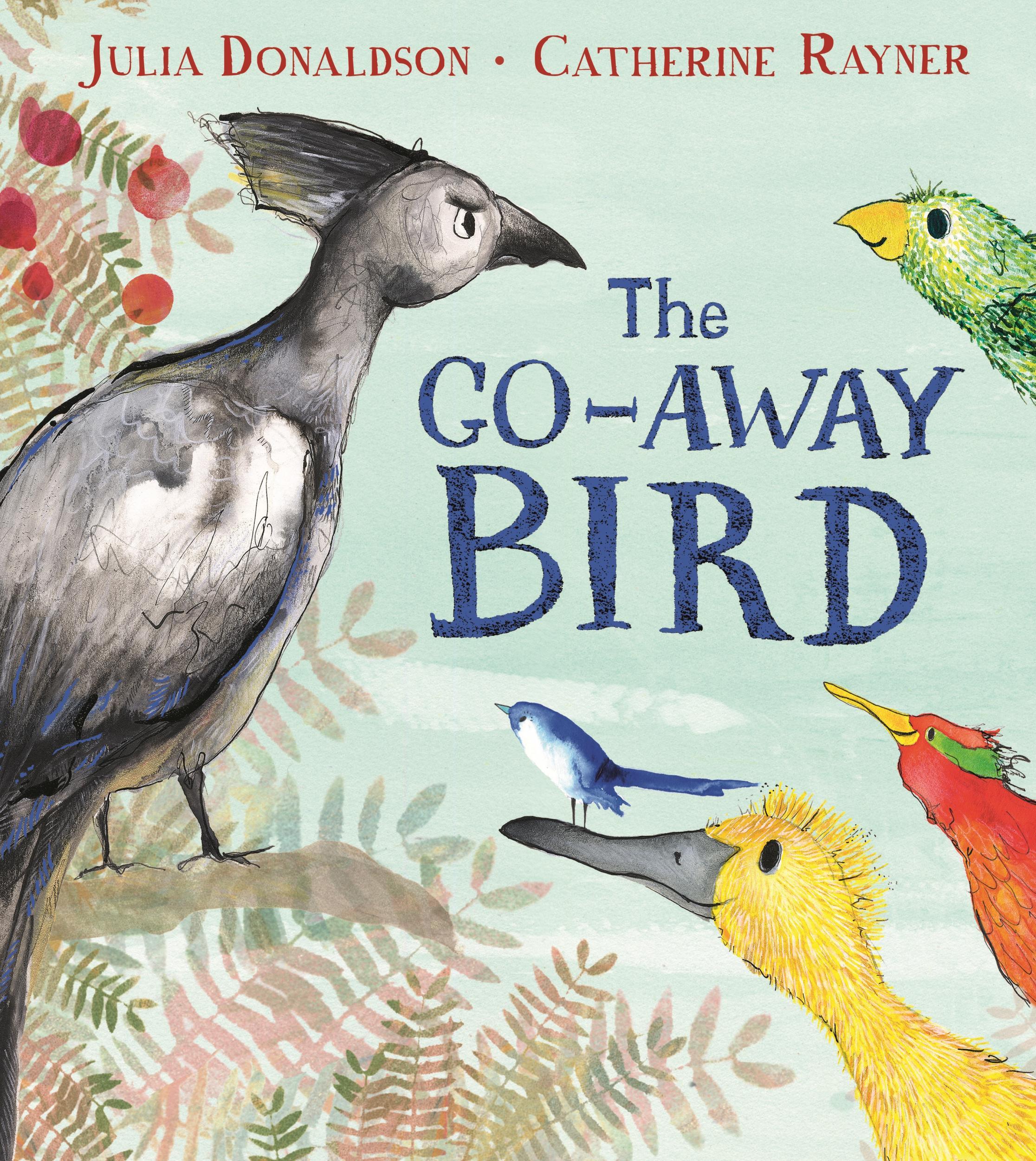 'The Go-Away Bird' is the latest book by Julia Donaldson who has written classics including 'The Gruffalo' and 'Fox's Socks'