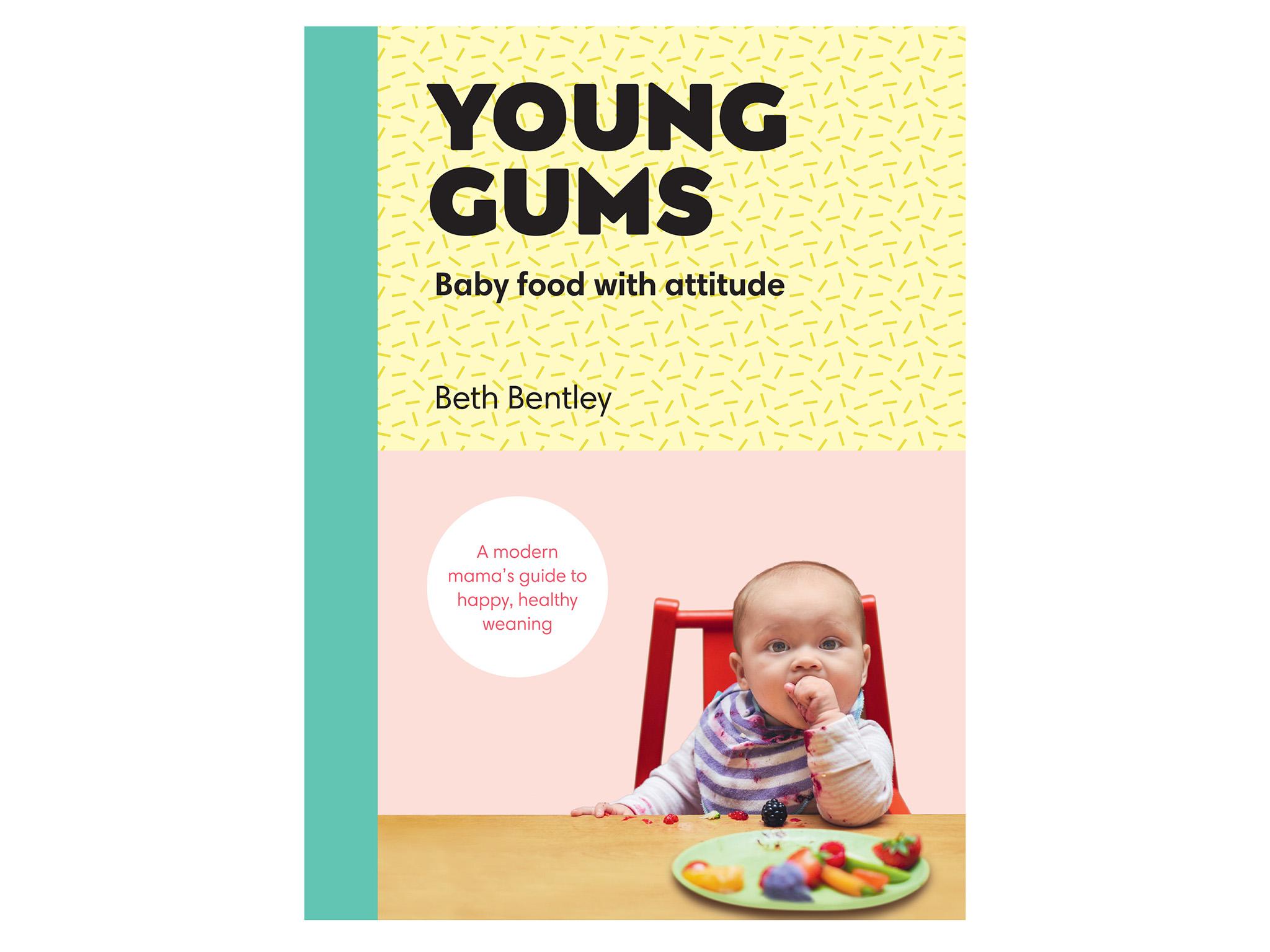 ‘Young Gums: Baby Food with Attitude’ by Beth Bentley Indybest best weaning book